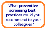 What preventive screening best practices could you recommend to your colleagues? E-mail opens in a new window.